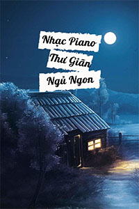 Nhạc Piano Thư Giãn, Giảm Căng Thẳng, Ngủ Ngon